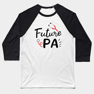 Future PA Physician Assistant Graduation Baseball T-Shirt